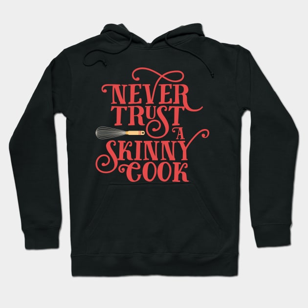 Never Trust a Skinny Cook Hoodie by JunkyDotCom